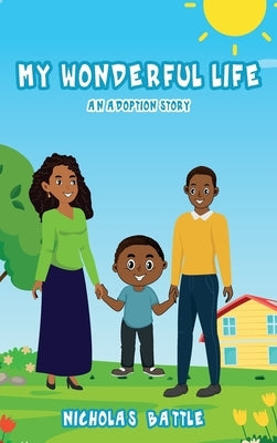 My Wonderful Life: An Adoption Story by Battle, Nicholas