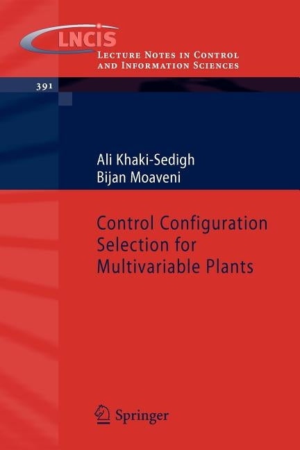 Control Configuration Selection for Multivariable Plants by Khaki-Sedigh, A.
