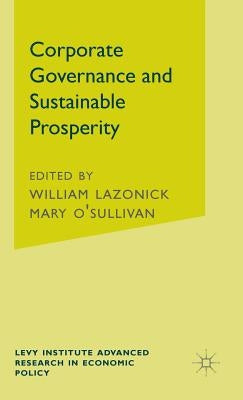 Corporate Governance and Sustainable Prosperity by Lazonick, W.