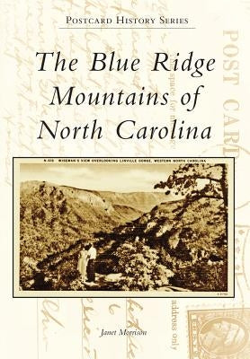 The Blue Ridge Mountains of North Carolina by Morrison, Janet