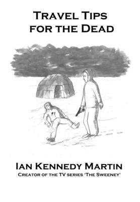 Travel Tips for the Dead by Kennedy Martin, Ian