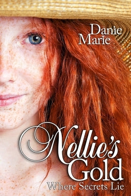Nellie's Gold: Where Secrets Lie by Marie, Danie