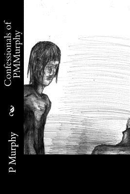 Confessionals of PMMurphy by Murphy, P. M.