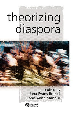 Theorizing Diaspora: A Reader by Braziel, Jana Evans