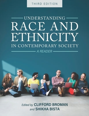 Understanding Race and Ethnicity in Contemporary Society: A Reader by Broman, Clifford