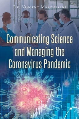 Communicating Science and Managing the Coronavirus Pandemic by Marchesani, V. J.