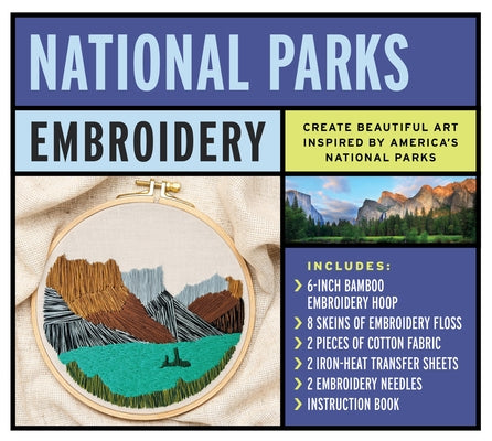 National Parks Embroidery Kit: Create Beautiful Art Inspired by America's National Parks by Jones, Ken