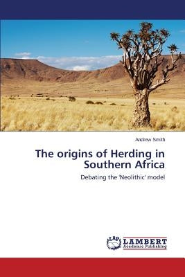 The origins of Herding in Southern Africa by Smith Andrew