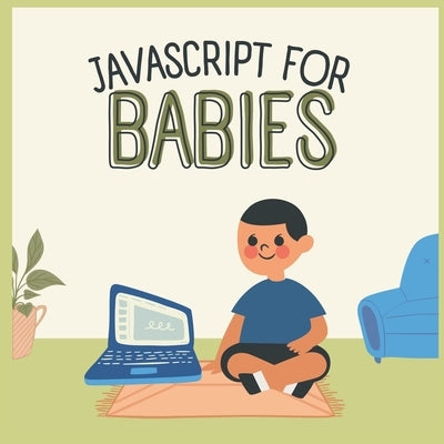 Javascript for Babies by Anirudh, K. Sai