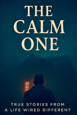The Calm One: True Stories from a Life Wired Different by Hollow, Mason