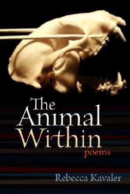 The Animal Within by Kavaler, Rebecca