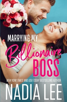 Marrying My Billionaire Boss by Lee, Nadia