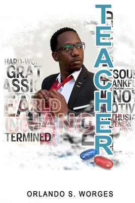 Teacher: Inspiring Change One Child at a Time by Worges, Orlando S.