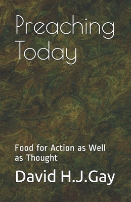 Preaching Today: Food For Action as well as Thought by Gay, David H. J.