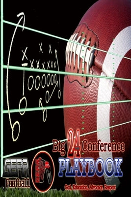 Big 24 Conference Playbook - G.E.A.R. FOOTBALL - N.E.W.S.: God, Education, Advocacy, Respect by McCauley, Ralph Bernard