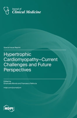 Hypertrophic Cardiomyopathy-Current Challenges and Future Perspectives by Monda, Emanuele