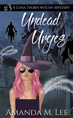 Undead Urges by Lee, Amanda M.
