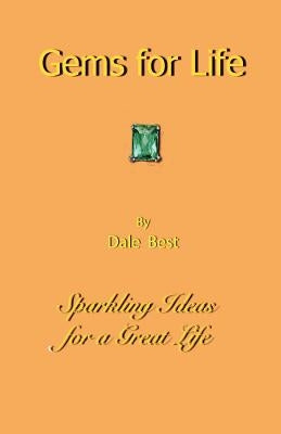Gems for Life: Sparkling Ideas for a Great Life by Best, Dale