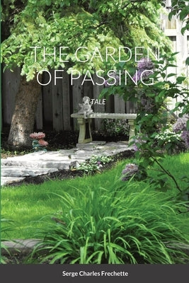The Garden of Passing: A tale by Frechette, Serge