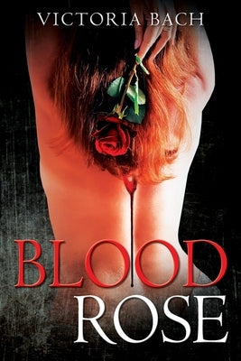 Blood Rose by Bach, Victoria