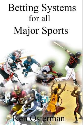 Betting Systems for all Major Sports by Osterman, Ken