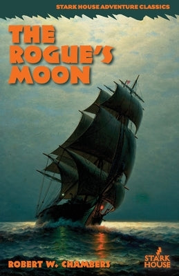 The Rogue's Moon by Chambers, Robert W.