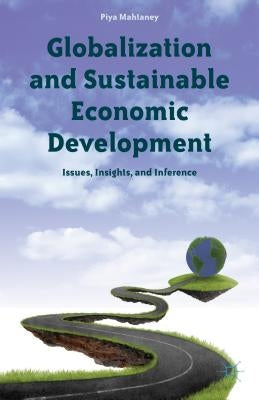 Globalization and Sustainable Economic Development by Mahtaney, Piya