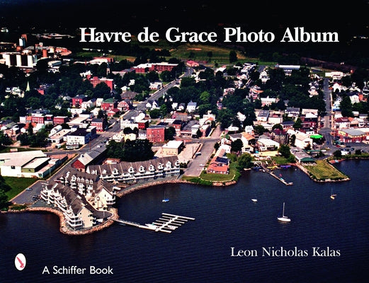 Havre de Grace Photo Album by Kalas, Leon Nicholas