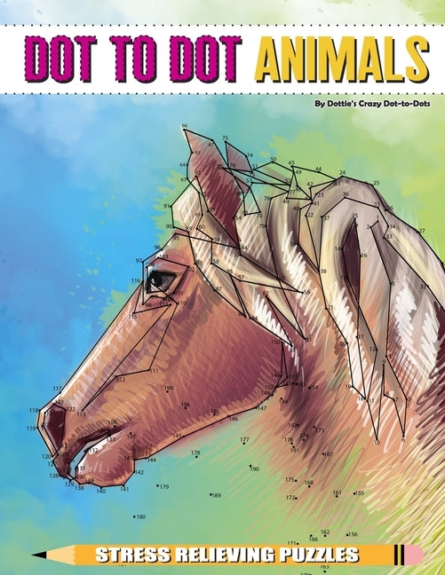 Dot to Dot Animals Stress Relieving Puzzles by Dot-To-Dots, Dottie's Crazy