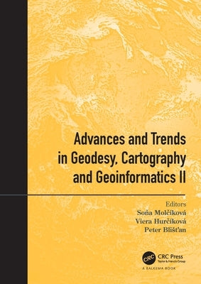 Advances and Trends in Geodesy, Cartography and Geoinformatics II: Proceedings of the 11th International Scientific and Professional Conference on Geo by Molčíková, Soňa