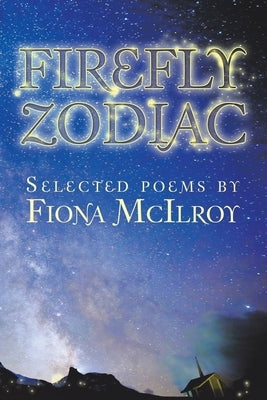 Firefly Zodiac: Selected Poems by Fiona Mcilroy by McIlroy, Fiona