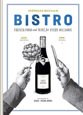 Bistro: French Food and Wine for Every Occasion by Reynaud, Stéphane