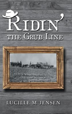 Ridin' the Grub Line by Jensen, Lucille M.