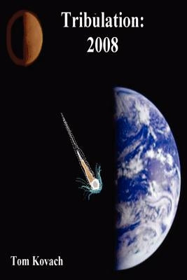 Tribulation: 2008 by Kovach, Tom
