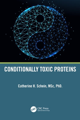Conditionally Toxic Proteins by Schein, Catherine H.