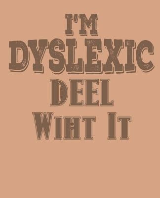 Im Dyslexic Deel Wiht It by Doodles, Paul