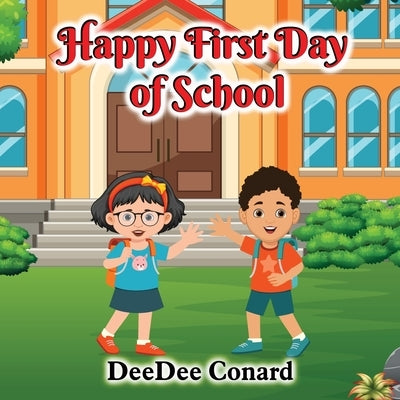 Happy First Day of School by Conard, Deedee