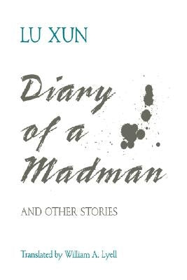 Diary of a Madman and Other Stories by Xun, Lu