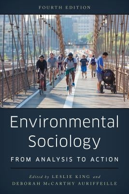 Environmental Sociology: From Analysis to Action by King, Leslie