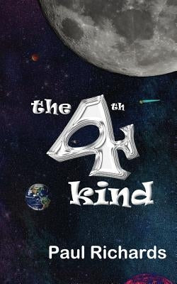 The 4th Kind: The Abduction of a 15 year old boy in 1965 by Aliens of a Different Kind. by Richards, Paul