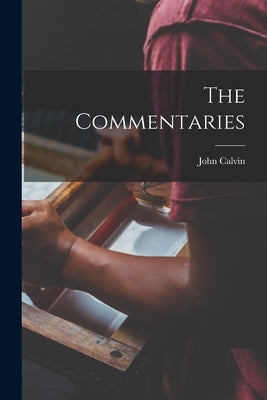 The Commentaries by Calvin, John