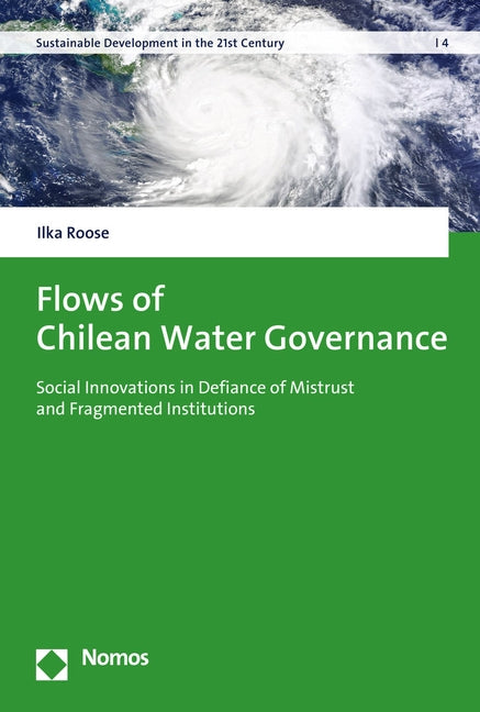 Flows of Chilean Water Governance: Social Innovations in Defiance of Mistrust and Fragmented Institutions by Roose, Ilka