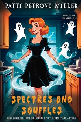 Spectres and Souffles by Petrone Miller, Patti