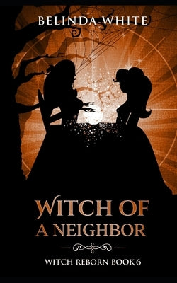 Witch of a Neighbor by White, Belinda