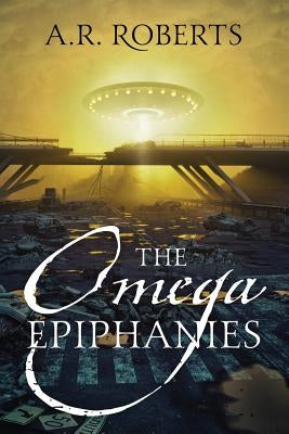 The Omega Epiphanies by Roberts, A. R.