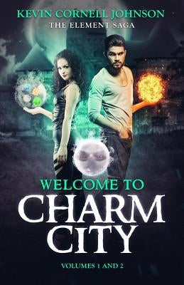 The Element Saga: Welcome to Charm City by Stefaniak, Abigail