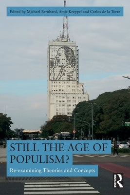 Still the Age of Populism?: Re-examining Theories and Concepts by Bernhard, Michael