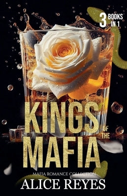 Kings of the Mafia: Mafia Romance Collection (3 Books in One) by Reyes, Alice
