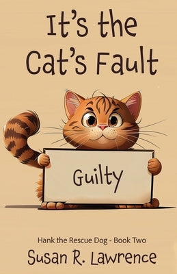 It's the Cat's Fault by Lawrence, Susan R.