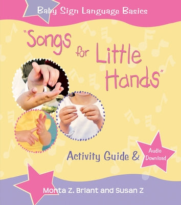 Songs for Little Hands: Activity Guide & Audio Download by Briant, Monta Z.